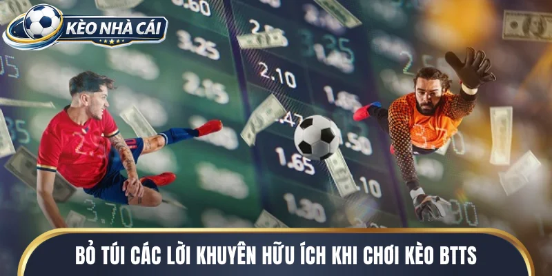 Bỏ túi các lời khuyên hữu ích khi chơi kèo BTTS