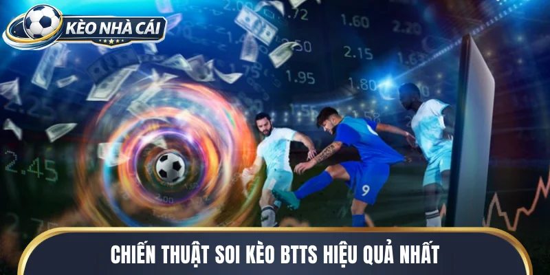 Chiến thuật soi kèo BTTS hiệu quả nhất