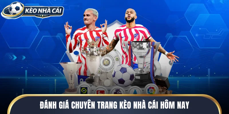 Đánh giá chuyên trang kèo nhà cái hôm nay