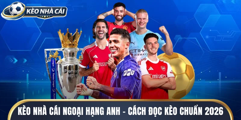 Kèo nhà cái ngoại hạng anh