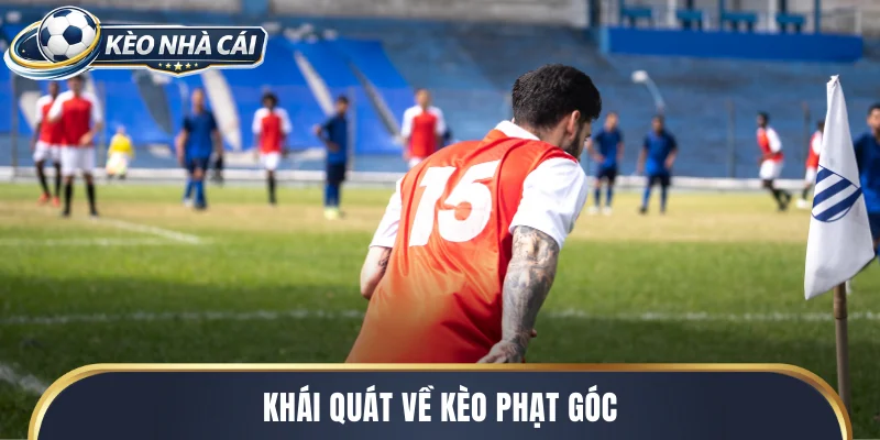 Khái quát về kèo phạt góc
