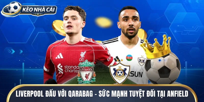 Liverpool đấu với Qarabag