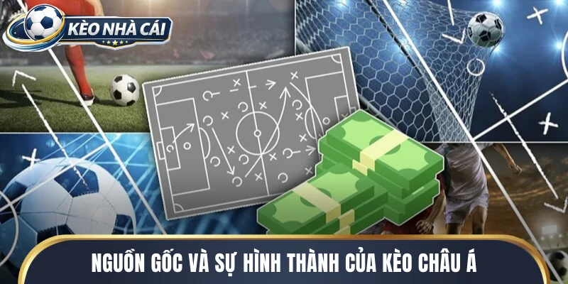 Nguồn gốc và sự hình thành của kèo Châu Á