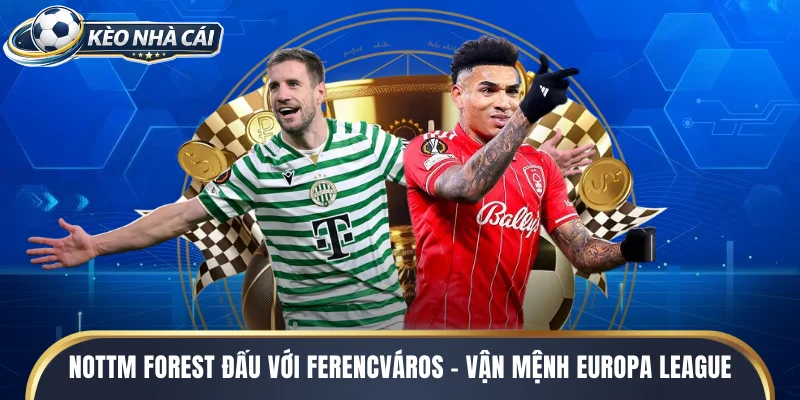 nottm forest đấu với ferencváros