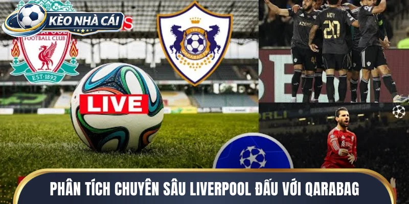 Phân tích chuyên sâu Liverpool đấu với Qarabag
