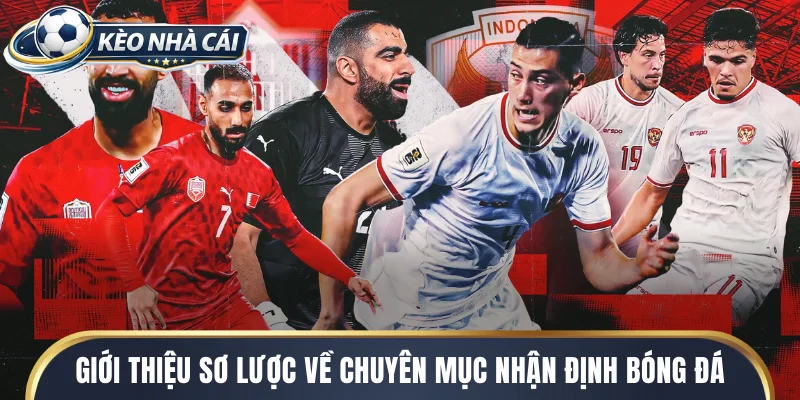 Giới thiệu sơ lược về chuyên mục nhận định bóng đá