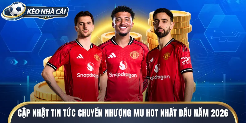 tin tức chuyển nhượng MU
