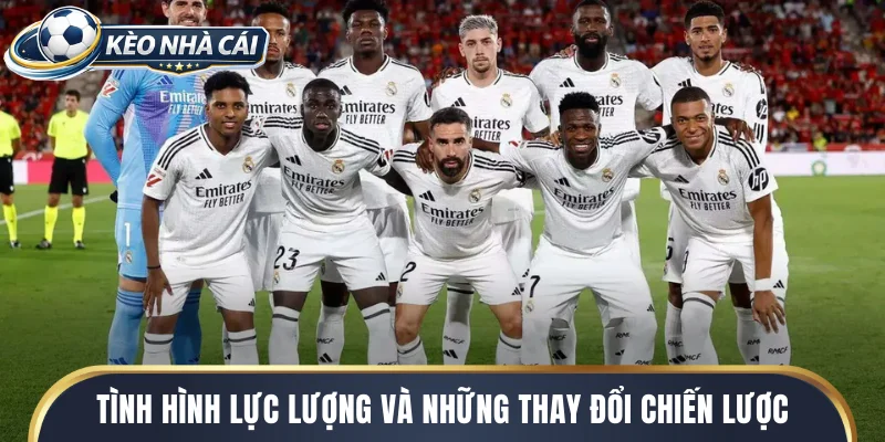 Tình hình lực lượng Real Madrid và những thay đổi chiến lược