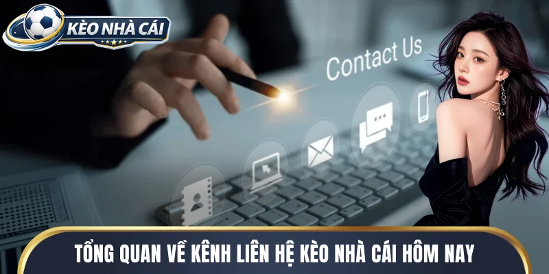 Tổng quan về kênh liên hệ kèo nhà cái hôm nay