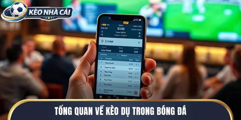 Tổng quan về kèo dụ trong bóng đá