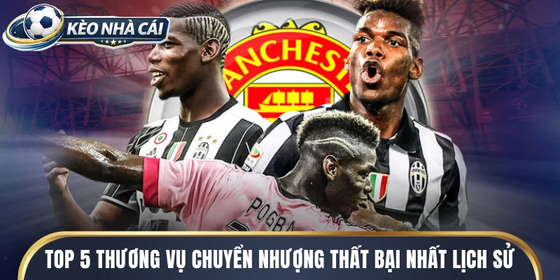 Danh sách top 5 thương vụ chuyển nhượng thất bại nhất lịch sử