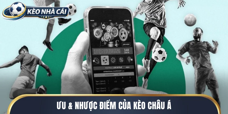 Ưu & nhược điểm của kèo châu Á