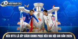 Kèo BTTS Là Gì? Cách Chinh Phục Kèo Hai Đội Ghi Bàn 2026