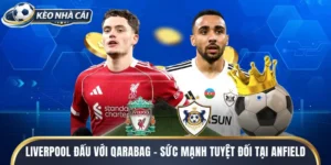 Liverpool Đấu Với Qarabag 2026 - Dự Đoán Tỷ Số 2026