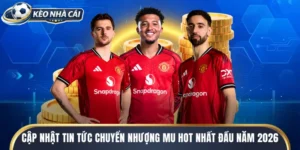 Cập Nhật Tin Tức Chuyển Nhượng MU Hot Nhất Đầu Năm 2026